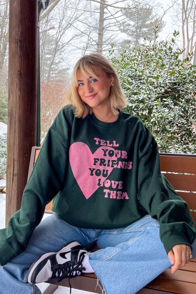 Because I Love Ya Sweatshirt - Girl Tribe Co.