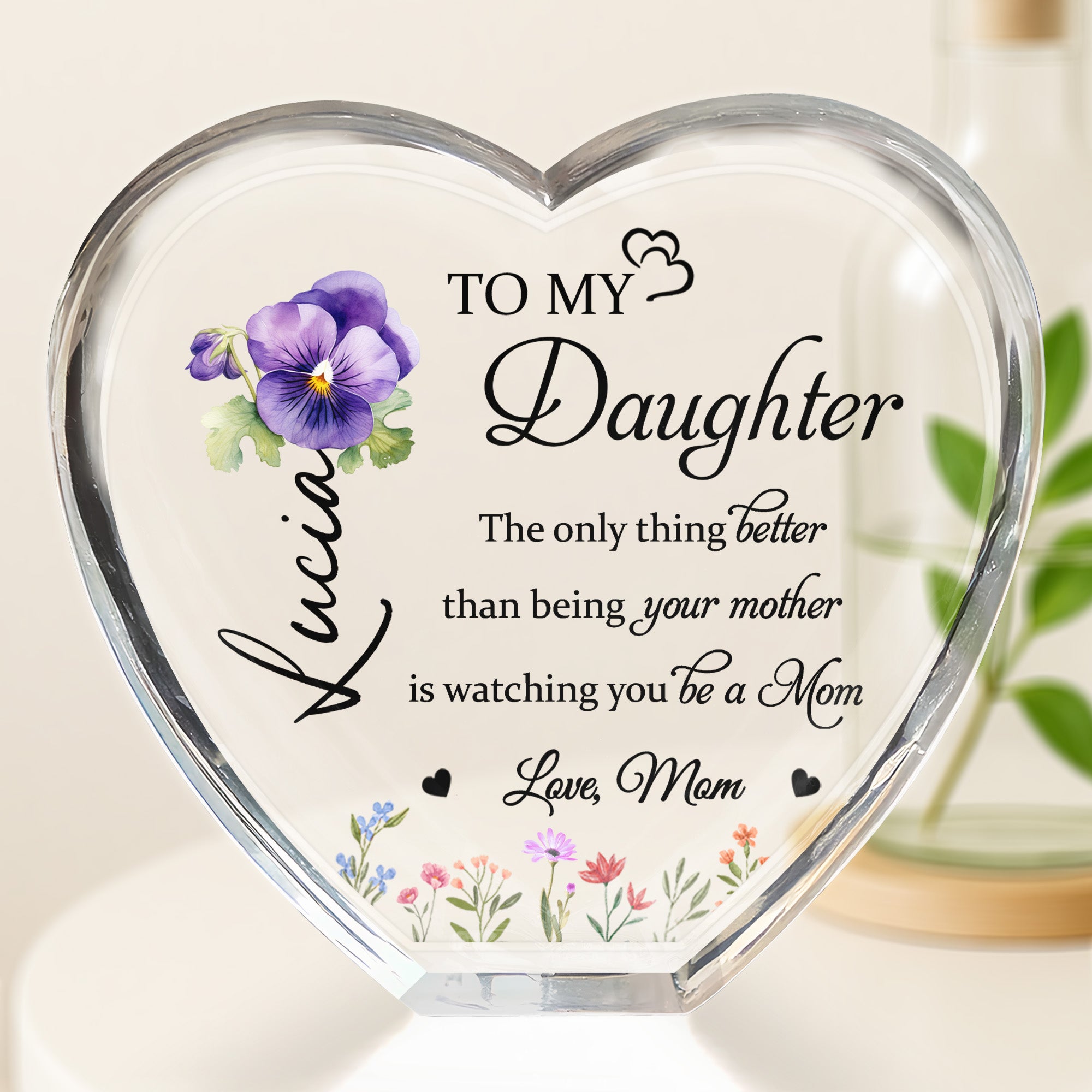 To My Daughter, The only thing better than being your mother, Pansy Flower and Wildflowers - Personalized Crystal Heart - DAU079_CHE