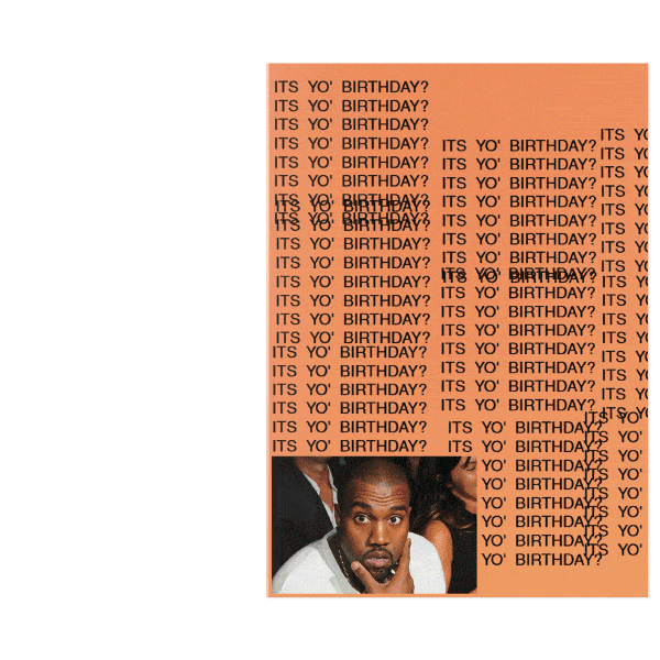 Kanye West TLOP Real Friends Birthday Card WITH SOUND – Unwelcome Greetings