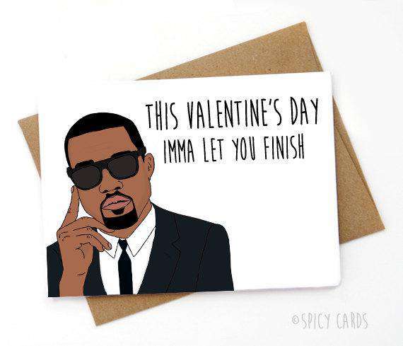 Kanye West This Valentines Day Imma Let You Finish Funny Anniversary C Unwelcome Greetings