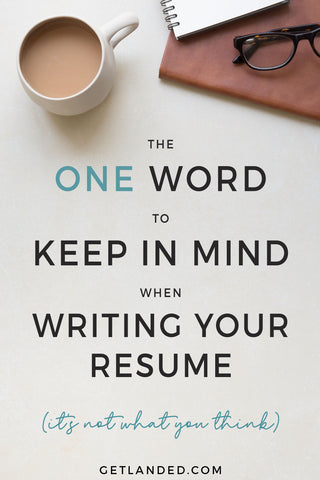 The One word to keep in mind when writing your resume