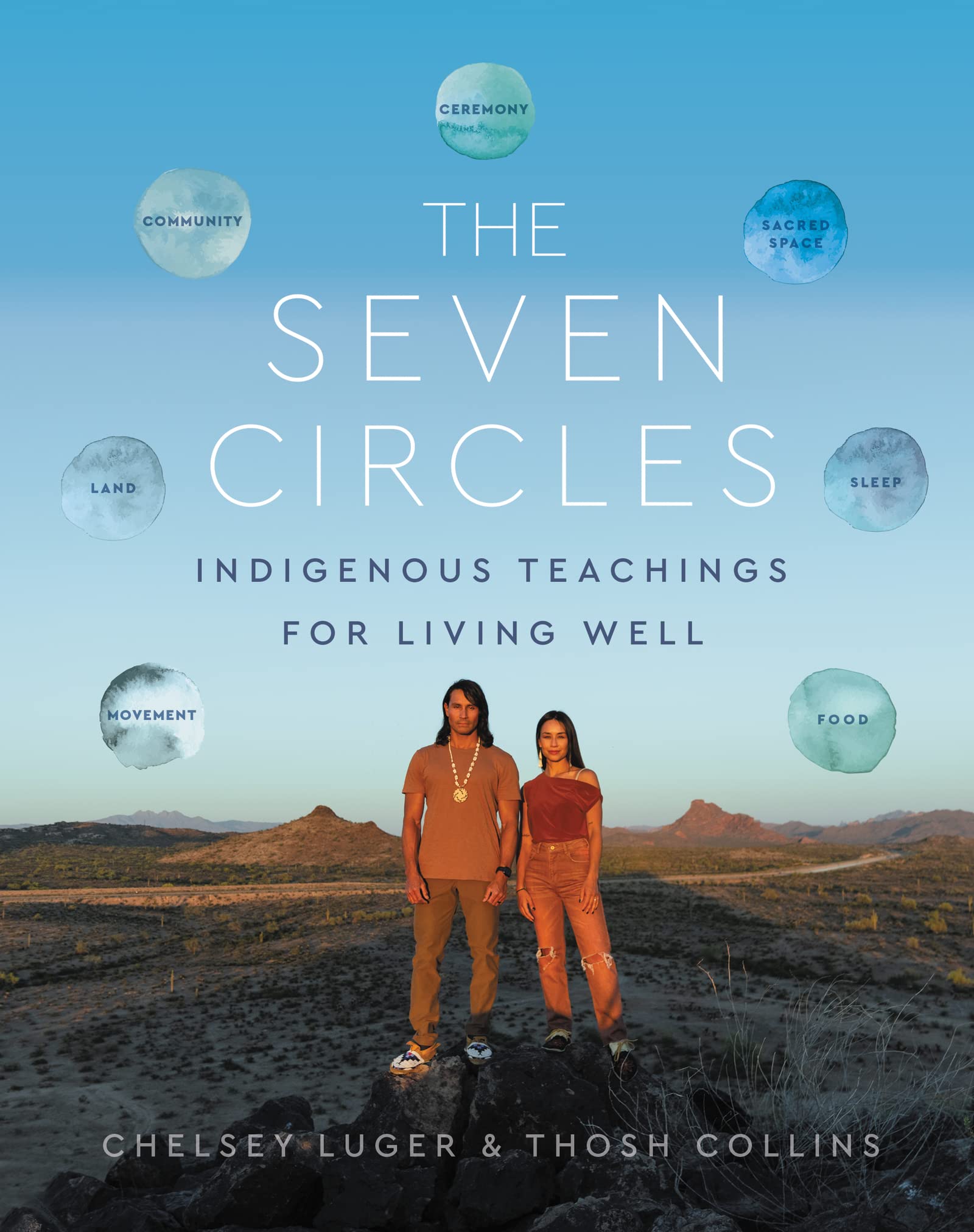 The Seven Circles: Indigenous Teachings for Living Well by Chelsea Luger, Thosh Collins. 