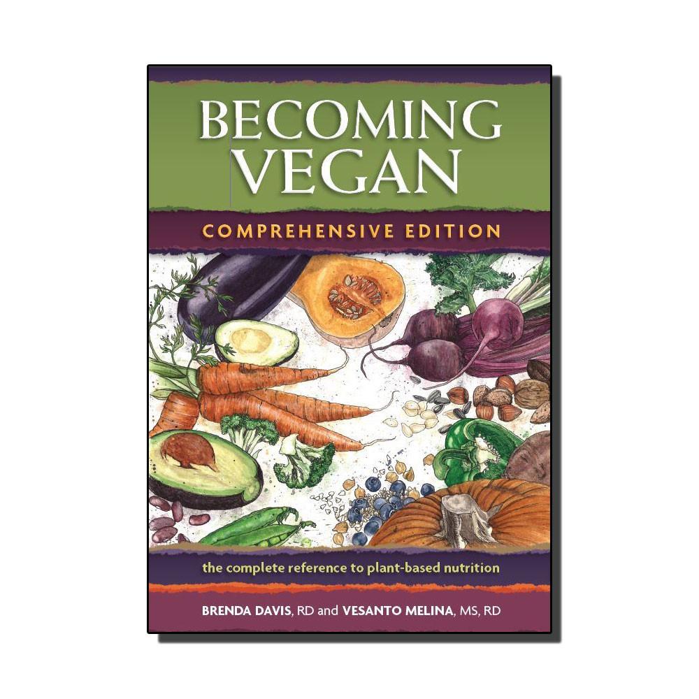 Becoming Vegan: Comprehensive Edition Vesanto Melina & Brenda Davis – Vegan