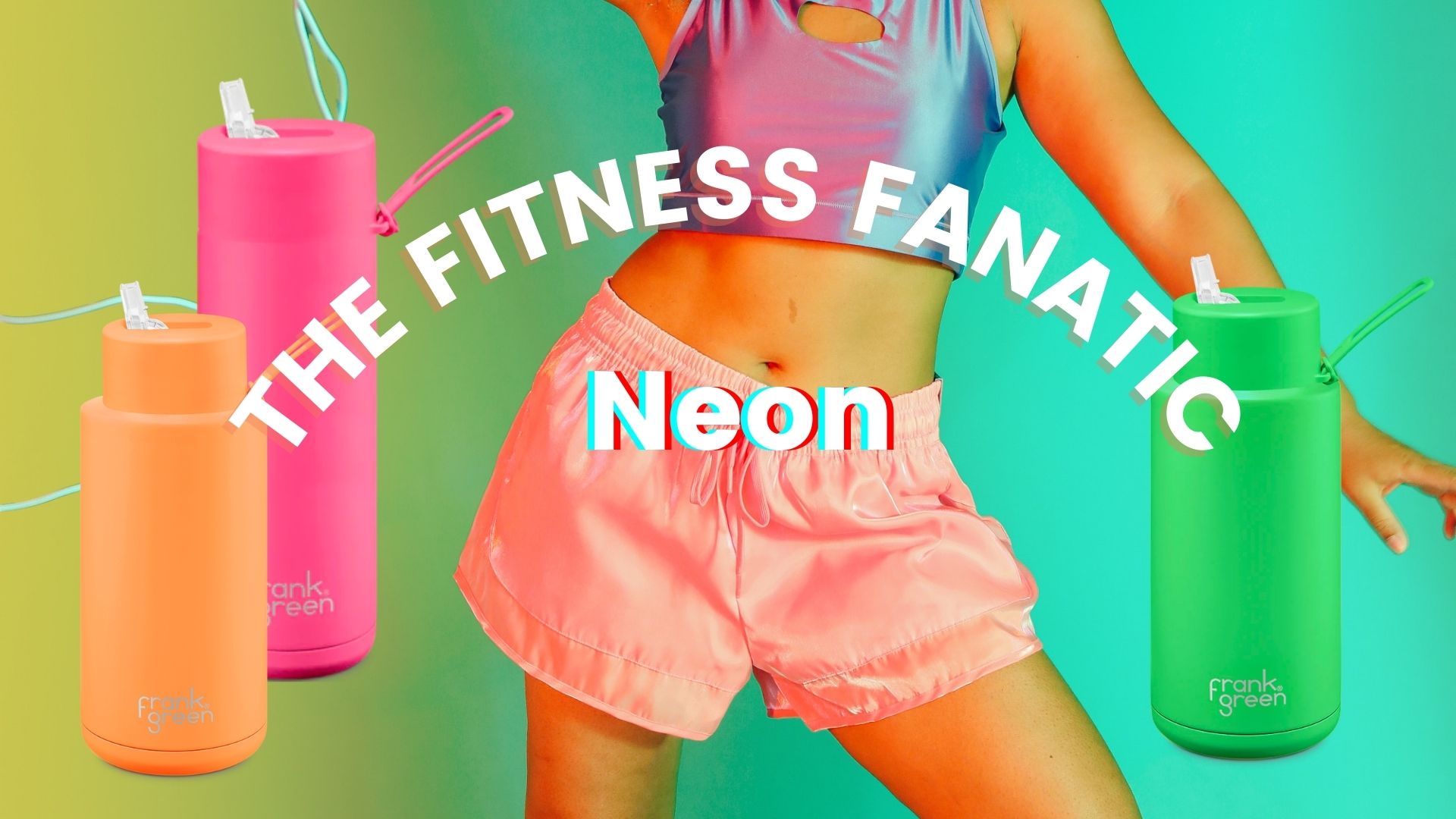 Frank Green drink bottles in neon with a woman in active wear in the middle