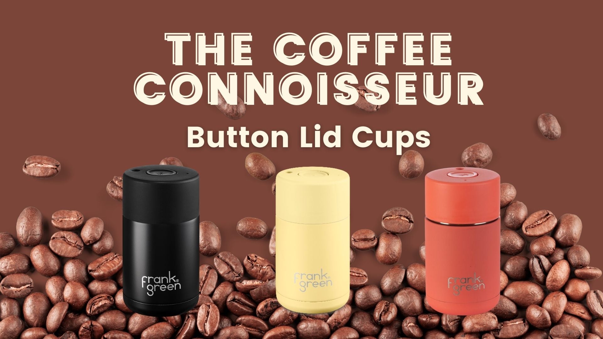 Three Frank Green button lid bottles on a brown background of coffee beans