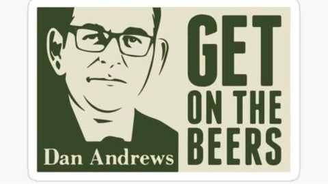 Dan Andrews as Dan Murphy's with the slogan get on the beers