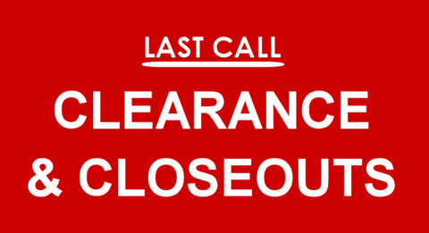 LAST CALL - Clearance & Closeouts