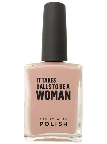 "IT TAKES BALLS TO BE A WOMAN" - SAY IT WITH POLISH