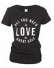 QUOTE TEE - ALL YOU NEED IS LOVE & GREAT HAIR