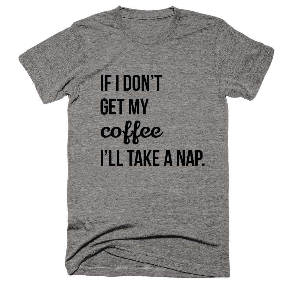 If I Don't Get My Coffee I'll Take A Nap Shirt – LITTLE CUTEES | CUTE ...