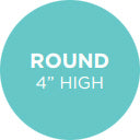 Round 4 inch high