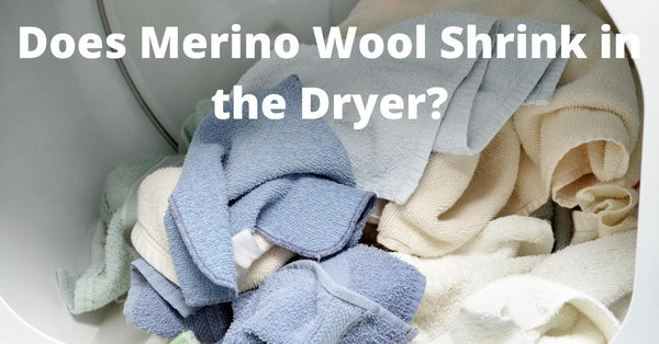 Does Merino Wool Shrink in the Dryer