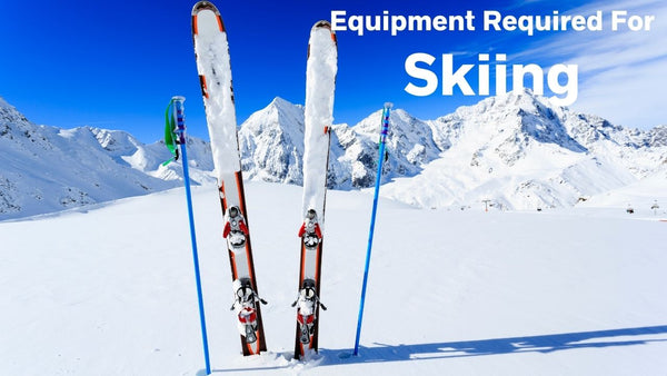 Equipment Required For Skiing
