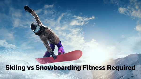 Skiing vs Snowboarding Fitness Required