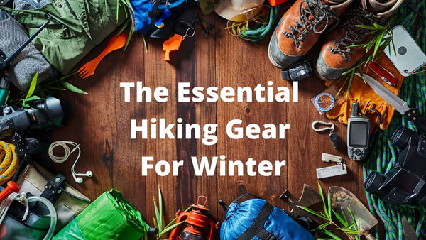The Essential Hiking Gear For Winter
