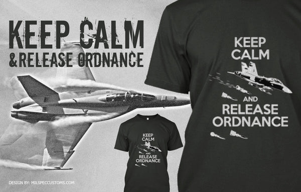 KEEP CALM AND RELEASE ORDNANCE - F/A-18