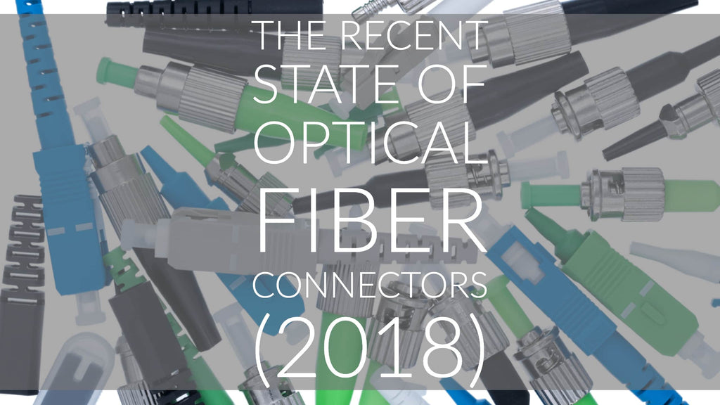 The recent state of Optical Fiber Connectors (2018)