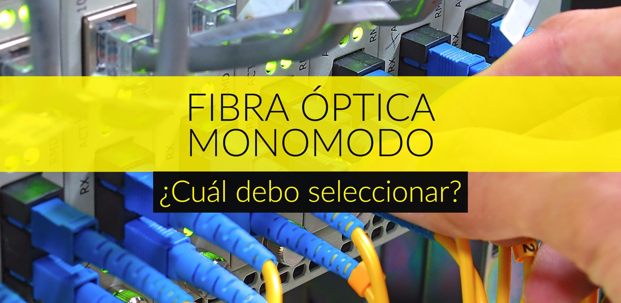 fibra optica monomodo - cual seleccionar