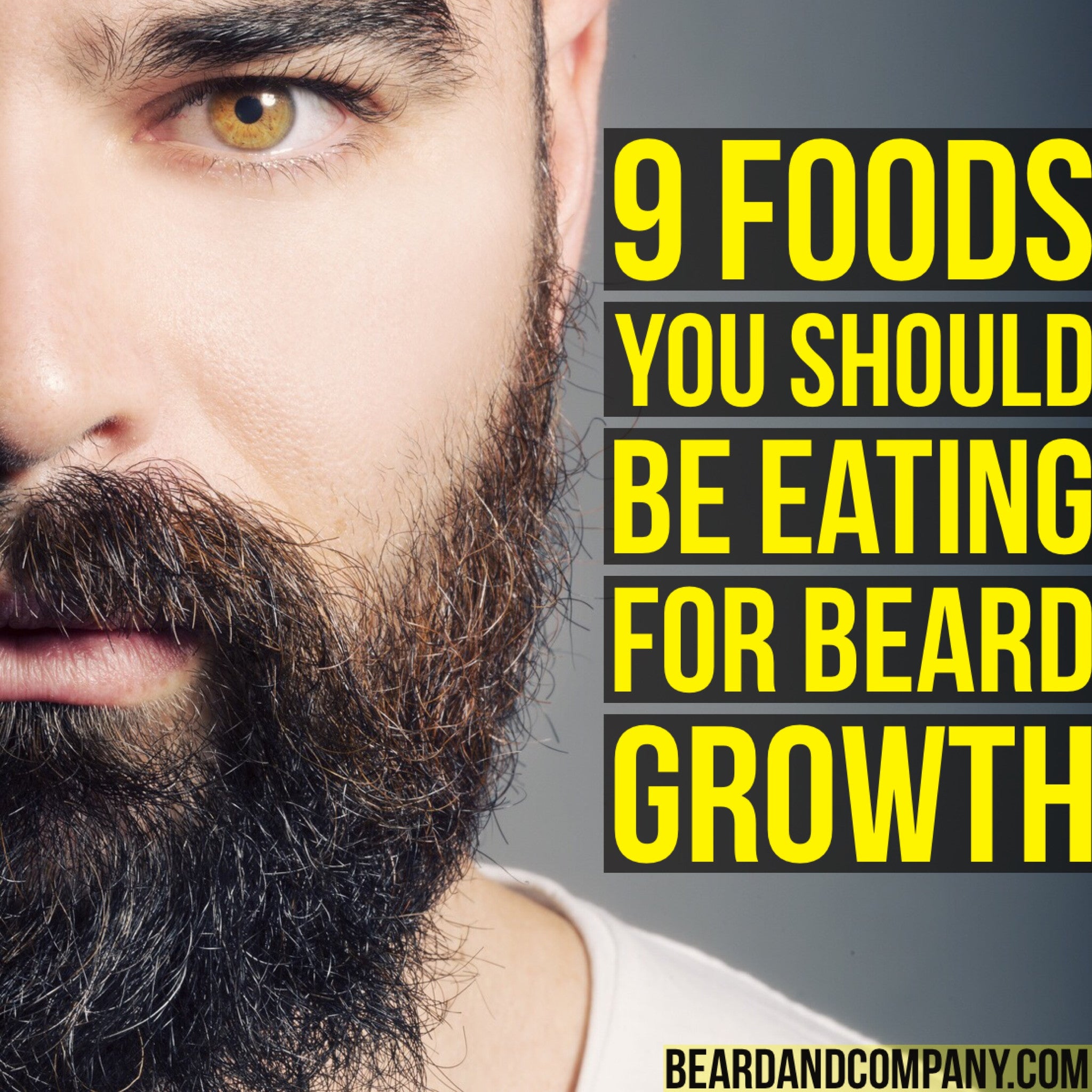 9 Foods You Should Be Eating For Beard Growth Beard And Company