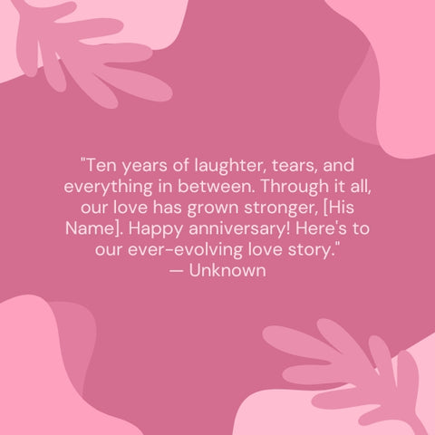 Celebrate a decade of love with this heartfelt 10 year anniversary quote for him.