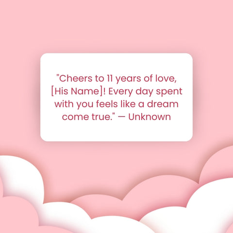 Celebrate 11 years of love with this special anniversary quote for him.