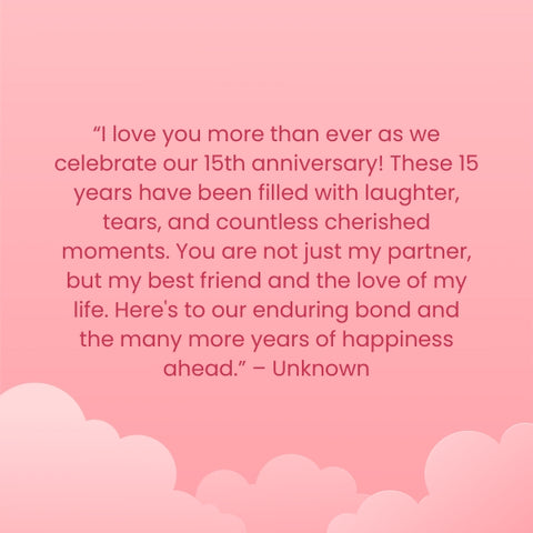 Cherish 15 years of love and laughter with this beautiful anniversary quote for him.