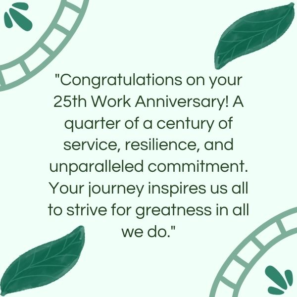 Celebrate a quarter-century of service with heartfelt 25 Year Work Anniversary Quotes.