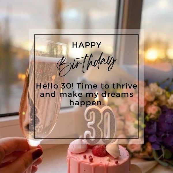 Champagne toast to 'Hello 30!' with a dreamy birthday setup, including cake and flowers.