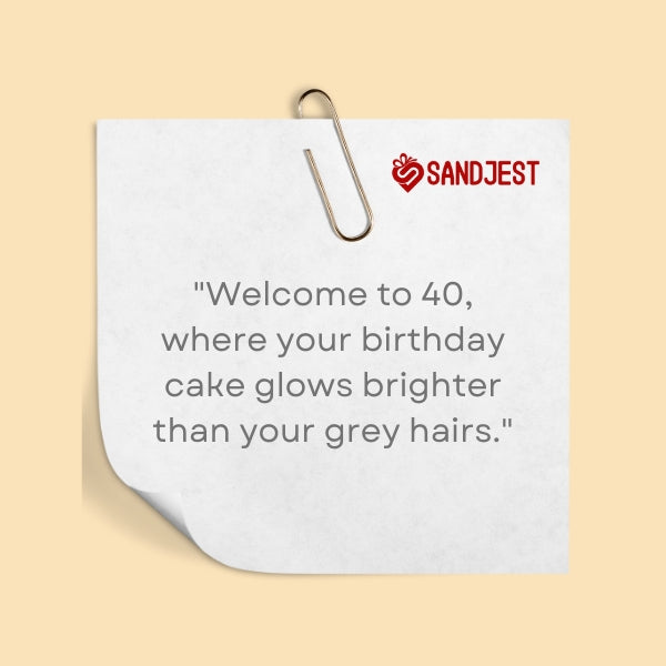 A cheerful funny 40th birthday quotes sticky note highlighting the luminance of a birthday over the onset of grey hairs.