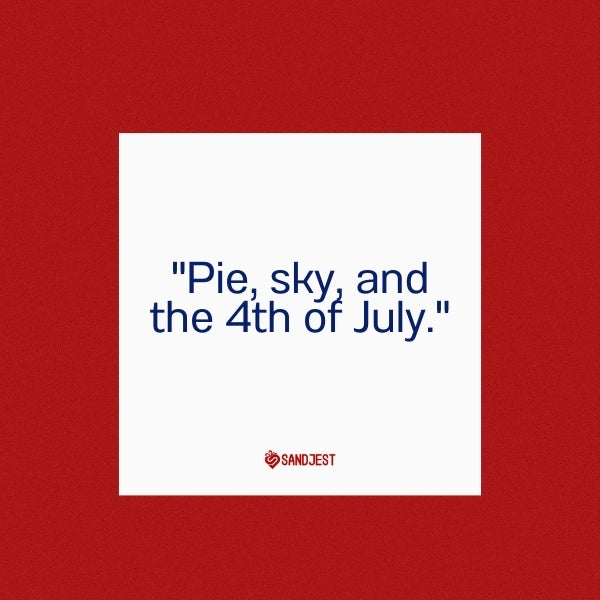 A simple yet catchy social media image with a playful quote connecting pie and the 4th of July.