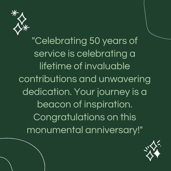 An extraordinary milestone of 50 years deserves heartfelt 50 Year Work Anniversary Quotes.