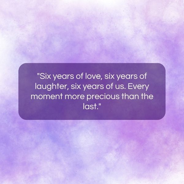 A simple yet profound 6 year anniversary quote against a lilac backdrop.