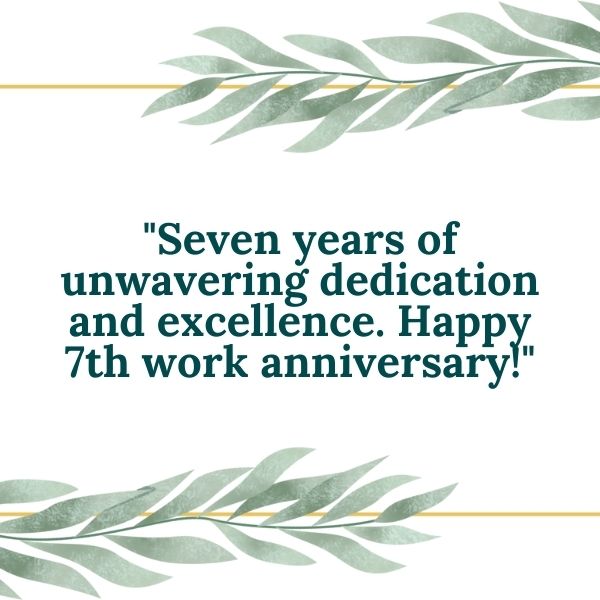 Celebrating seven years of dedication with meaningful work anniversary quotes.