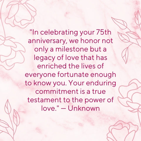 Floral background with a quote celebrating 75 years of enduring love and commitment.
