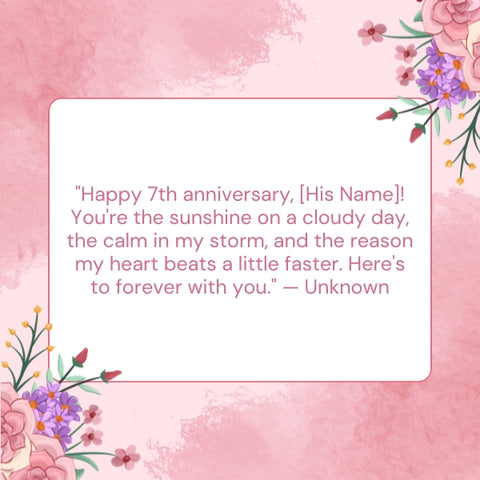 Celebrate seven years of love with this touching 7 year anniversary quote for him.