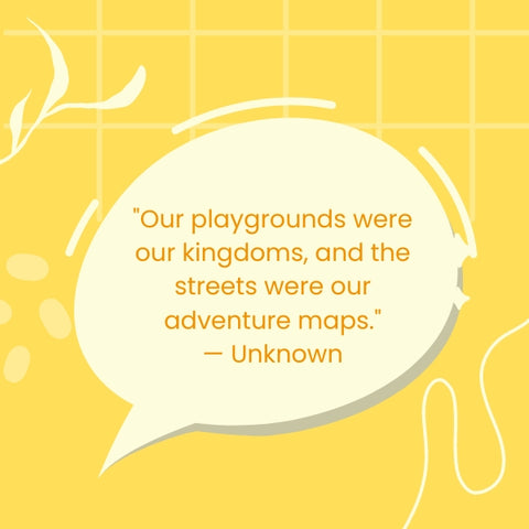 Playgrounds as kingdoms in our youth with these childhood memories quotes