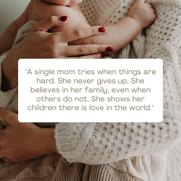 Single mom quotes providing strength and inspiration amidst the challenges of an absent father.
