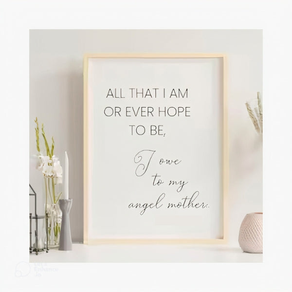 A framed quote card reading "All That I Am I Owe My Mother" for a sentimental mothers day card idea