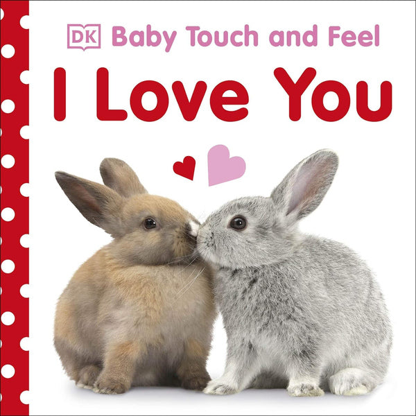 Baby Touch And Feel: I Love You Board Book, a sensory Baby Valentine Gift for Babies.