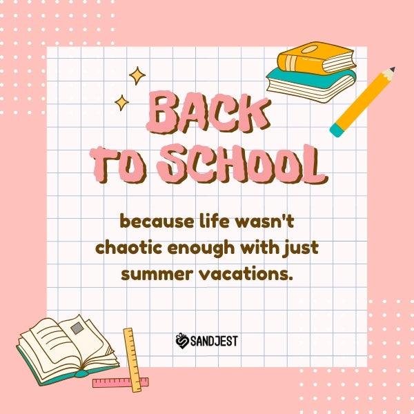 Back to school graphic with funny school quotes about returning to the chaos of school life after a relaxing summer vacation.