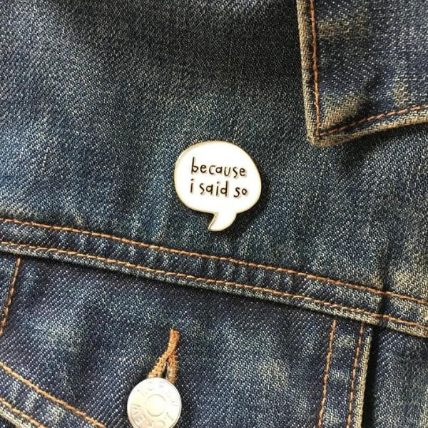‘Because I Said So' enamel pin, a comical touch for Mother's Day.