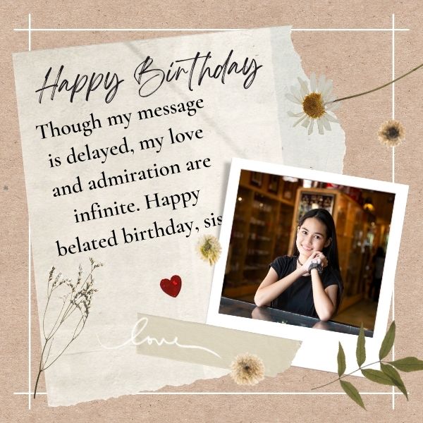 Elegant belated birthday card for sister with a message of infinite love.