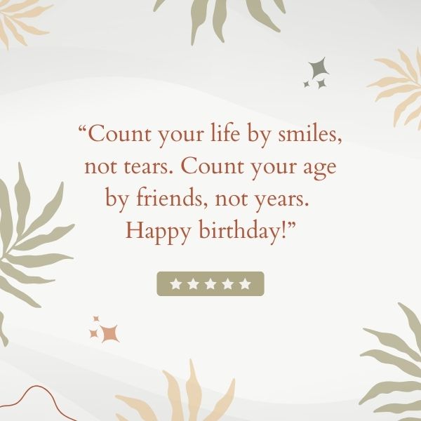 Greeting card with a message about counting life by smiles and age by friends for birthday wishes.