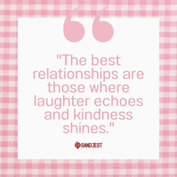 A charming pink plaid backdrop showcasing the quote "The best relationships are those where laughter echoes and kindness shines" for the best relationship insights.