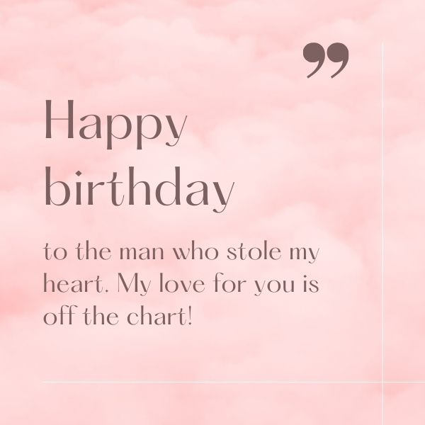 Romantic birthday quote for the man who stole your heart against a soft pink cloud background.