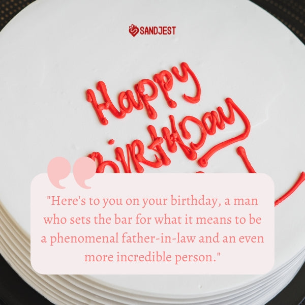 A birthday cake with a heartfelt message for a father-in-law, celebrating his special day.