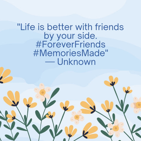 Friendship memories quotes and captions emphasizing that life is better with friends by your side and memories made.