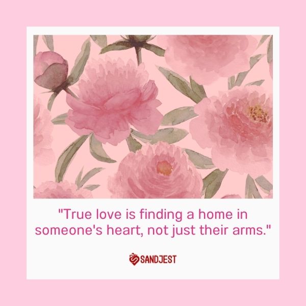 A floral background highlights a heartfelt true love quote about finding a home in someone's heart.