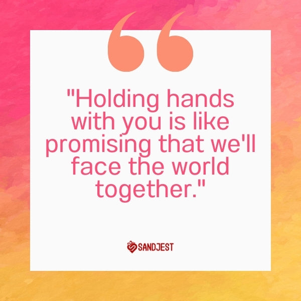 Two hands clasped together in unity with the quote "Holding hands with you is like promising that we'll face the world together" signifying a strong bond.