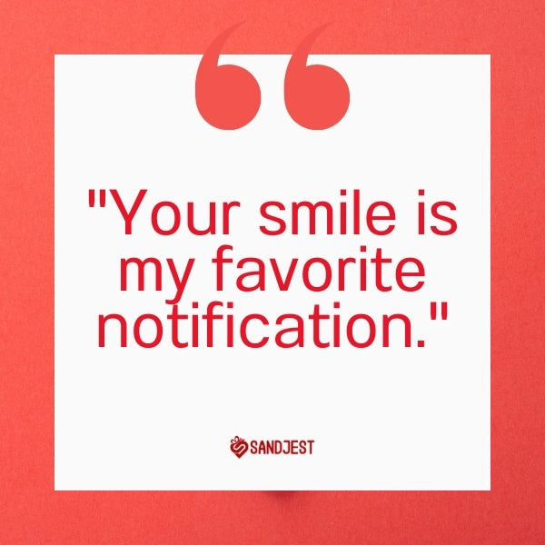 A notification icon alongside the quote "Your smile is my favorite notification" capturing the essence of affection in a deep relationship.
